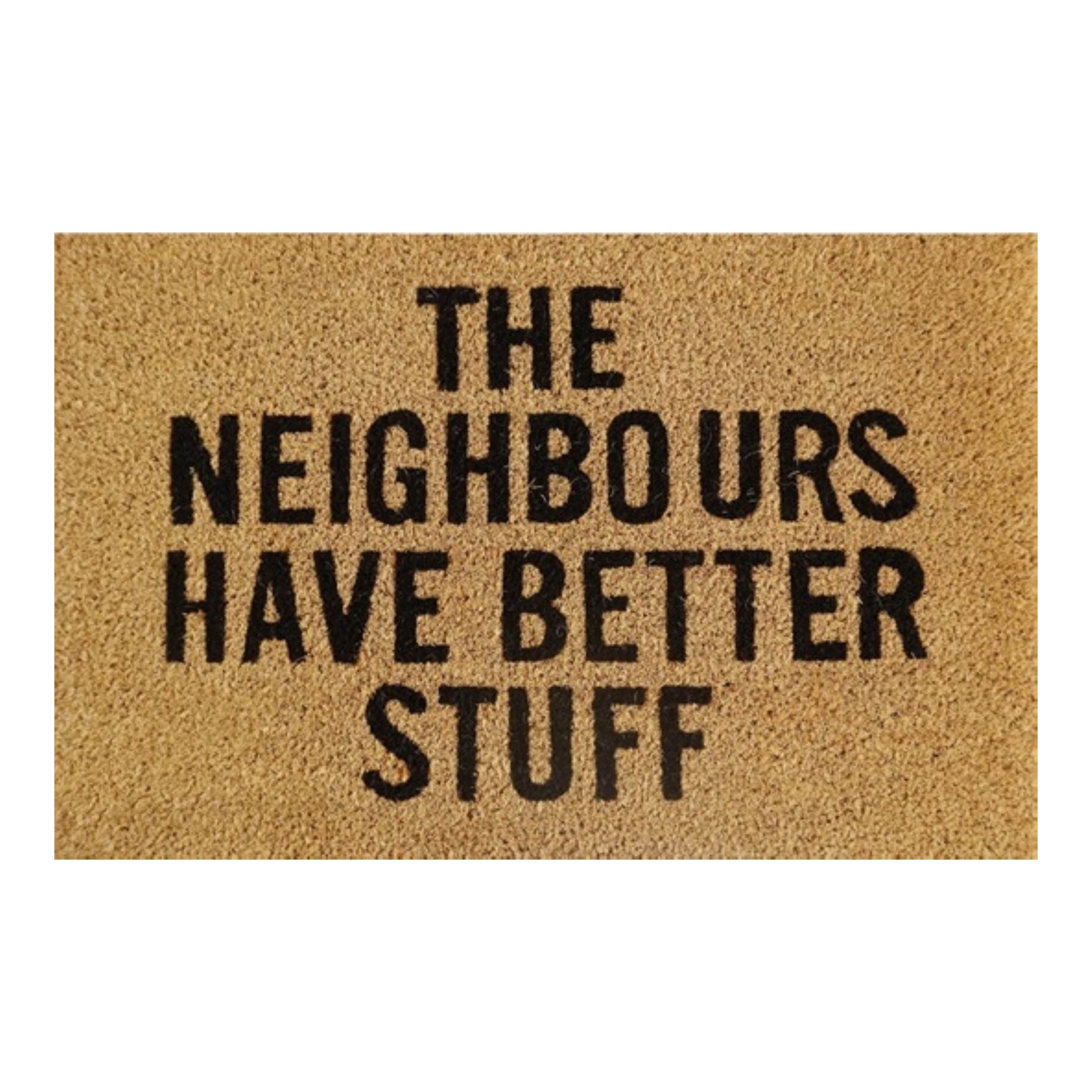 Doormat 60cm x 40cm - 'The Neighbours Have Better Stuff'