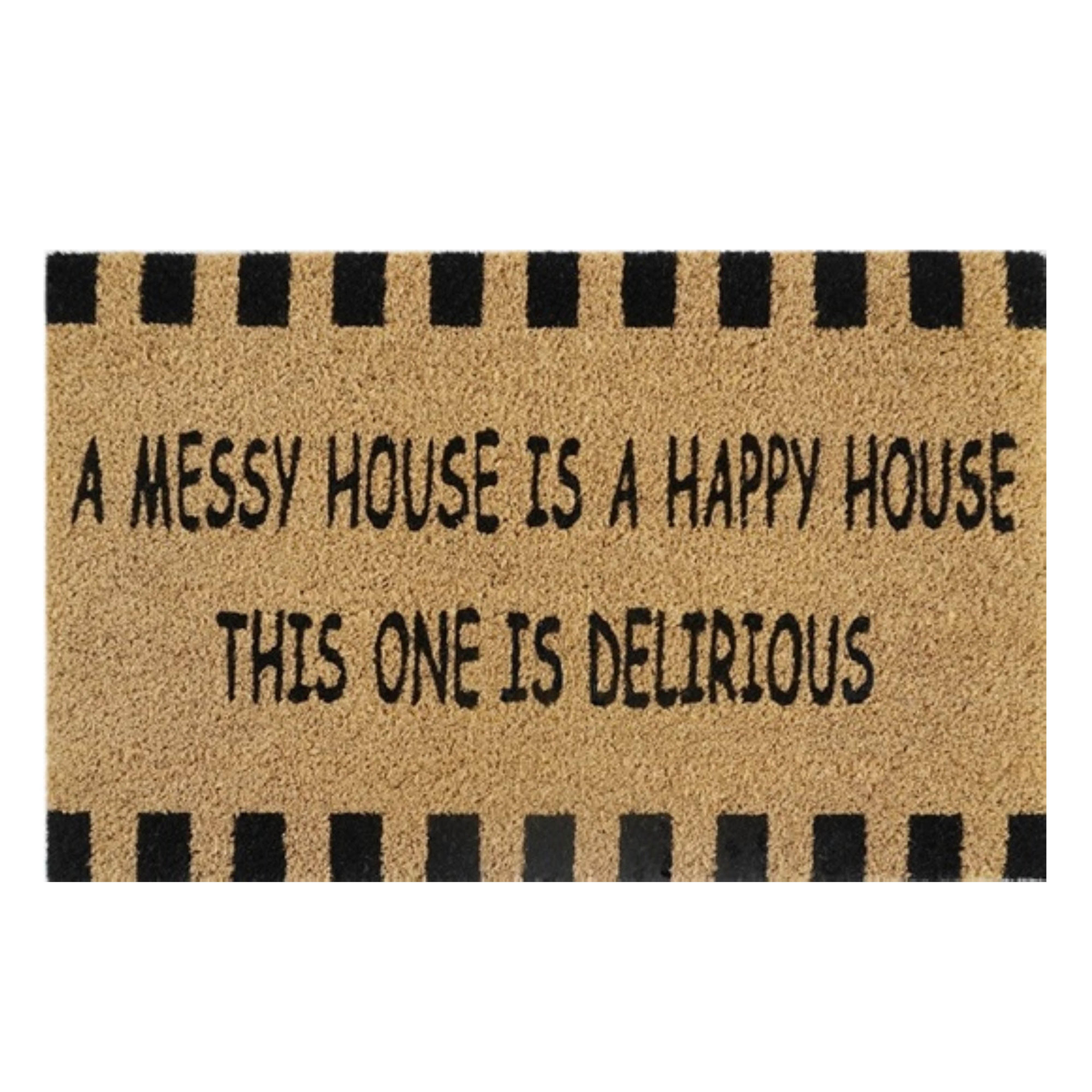 Doormat 60cm x 40cm - 'A Messy House Is A Happy House, This One Is Delirious'