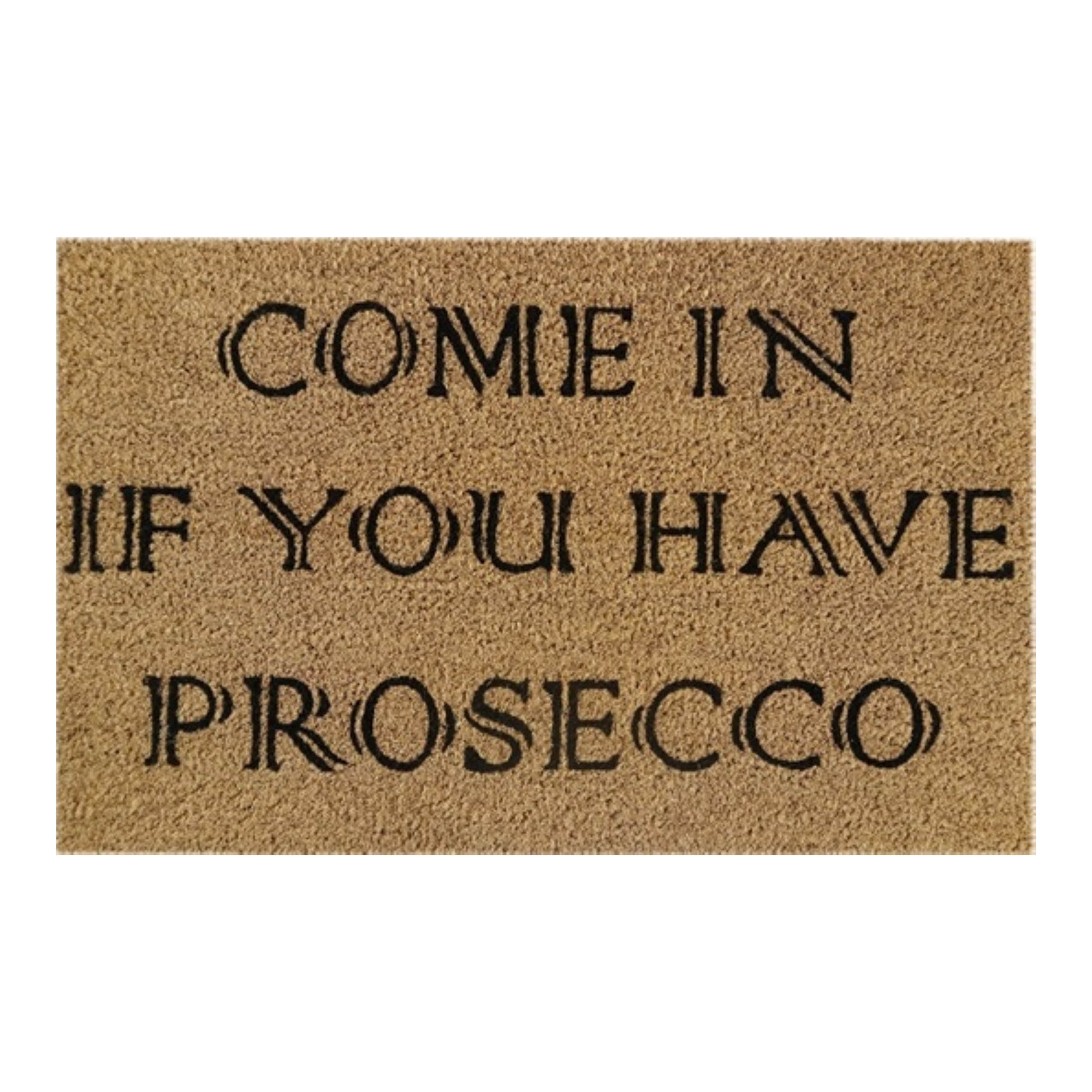 Doormat 60cm x 40cm - 'Come In If You Have Prosecco'